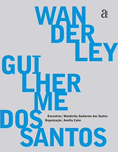 Wanderley Guilherme dos Santos - Coleção Encontros, livro de Amélia Cohn