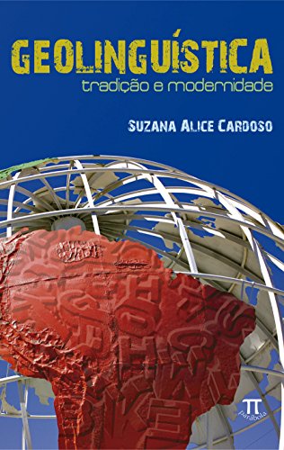 GEOLINGUISTICA TRADICAO E MODERNIDADE, livro de CARDOSO, SUZANA ALICE