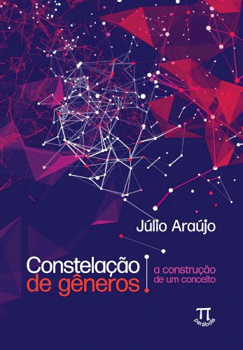 Constelação de gêneros: a construção de um conceito, livro de Júlio Araújo