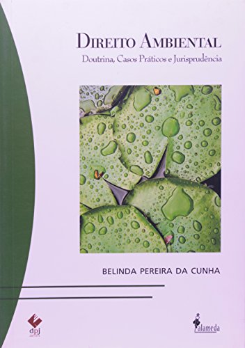 Direito Ambiental - Doutrina, casos práticos e jurisprudência, livro de Belinda Pereira da Cunha