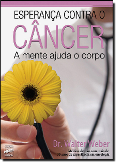 Esperança Contra o Câncer: O Corpo Ajuda a Mente, livro de Walter Weber