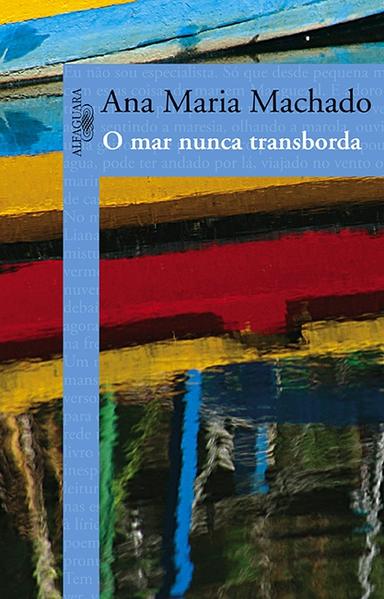Mar Nunca Transborda, O, livro de Ana Maria Machado
