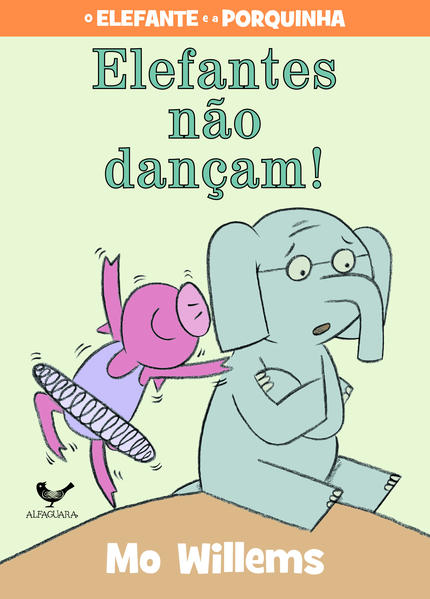 Elefantes Não Dançam! - Série O Elefante e a Porquinha, livro de Mo Willems