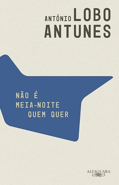 Não é meia-noite quem quer, livro de António Lobo Antunes
