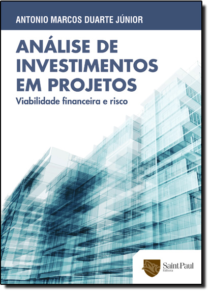 Análise de Investimentos em Projetos: Viabilidade Financeira e Risco, livro de Antonio Marcos Duarte Júnior