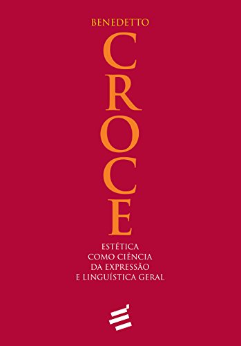 Estética Como Ciência da Expressão e Linguística Geral, livro de Benedetto Croce