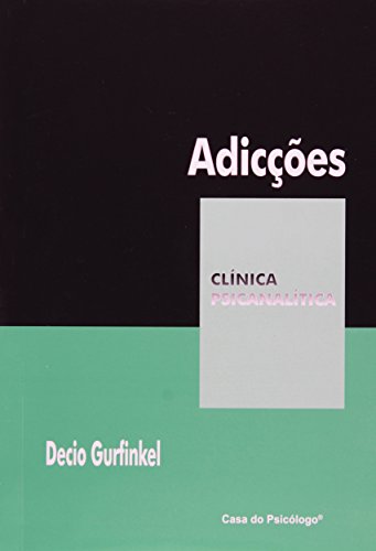 Adicções (coleção clinica psicanalitica), livro de Decio Gurfinkel 