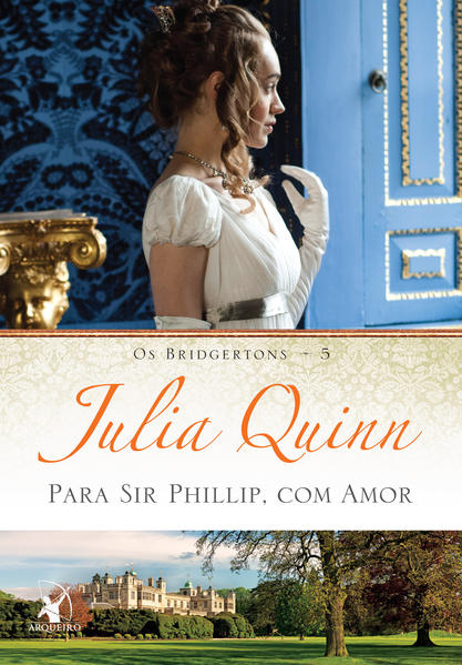 Para Sir Phillip, Com Amor - Vol.5 - Série Os Bridgertons, livro de Julia Quinn