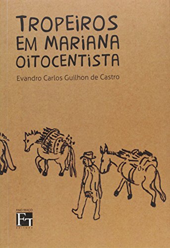 Tropeiro em Mariana Oitocentista, livro de Evandro Carlos Guilhon de Castro