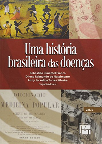 Historia Brasileira Das Doenças  Uma  V.5, livro de Silveira  Anny Jackeline Torres|Pimentel  Sebastiao|Nascimento  Dilene Raimundo Do