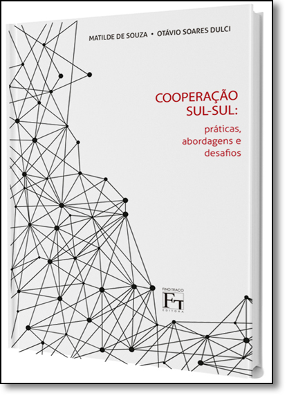 Cooperação Sul-sul: Práticas, Abordagens e Desafios, livro de Matilde de Souza