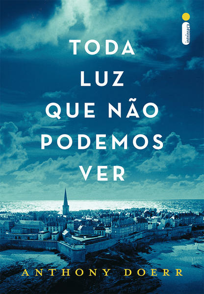 Toda Luz que N&atilde;o Podemos Ver, livro de Anthony Doerr