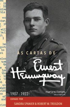 As cartas de Ernest Hemingway - 1907-1922, livro de Sandra Spanier, Robert W. Trogdon