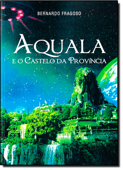 Aquala: E o Castelo da Província, livro de Bernardo Fragoso