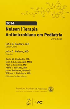 Nelson - Terapia antimicrobiana em pediatria - 20ª edição, livro de John S. Bradley, David W. Kimberlin, John A. D. Leake, John D. Nelson, Paul E. Palumbo, Pablo J. Sanchez, Jason Sauberan, William J. Steinbach