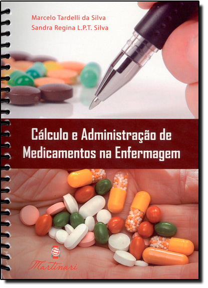 Cálculo e Administração de Medicamentos na Enfermagem, livro de Marcelo Tardelli da Silva