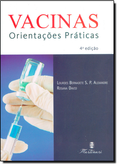 Vacinas: Orientações Práticas, livro de Lourdes Bernadete S. P. Alexandre