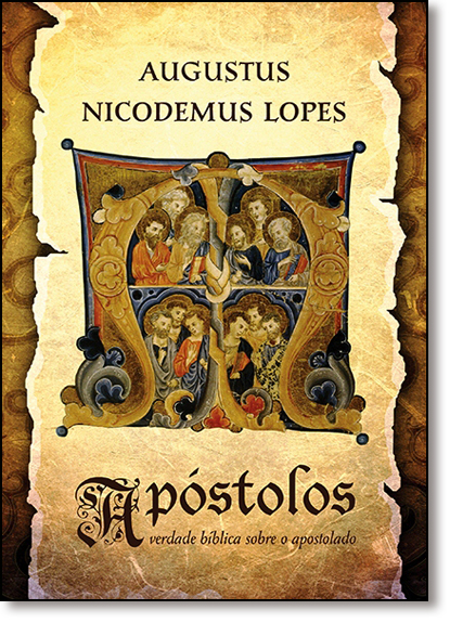 Apóstolos: Verdade Bíblica Sobre o Apostolado, livro de Augustus Nicodemus Lopes
