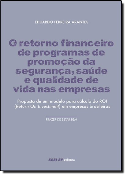 Retorno Financeiro de Programas de Promoção da Segurança, Saúde e Qualidade de Vida nas Empresas, livro de SESI-SP