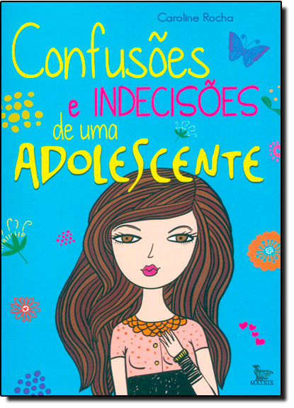 Confusões e Indecisões de uma Adolescente, livro de Caroline Rocha