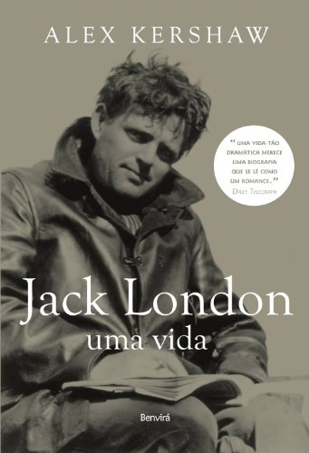 Jack London. Uma Vida, livro de Alex Kershaw