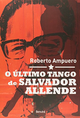 O Último Tango De Salvador Allende, livro de Roberto Ampuero