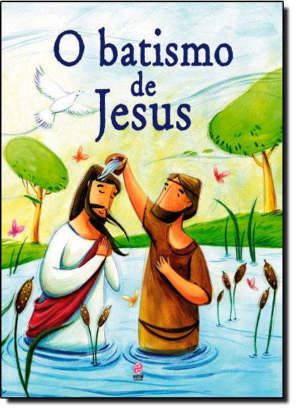Batismo de Jesus, O - Coleção Guia de Histórias da Bíblia, livro de Katherine Sully