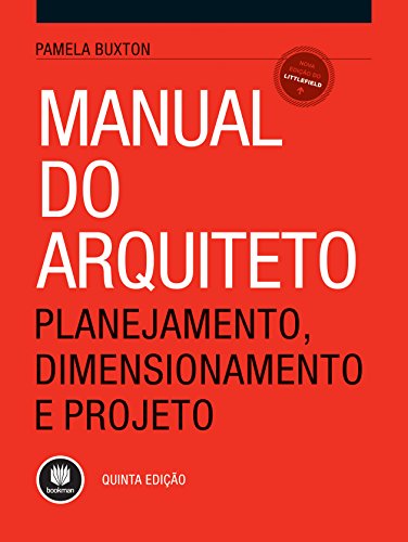 Manual do Arquiteto: Planejamento, Dimensionamento e Projeto (5ª edição), livro de Pamela Buxton