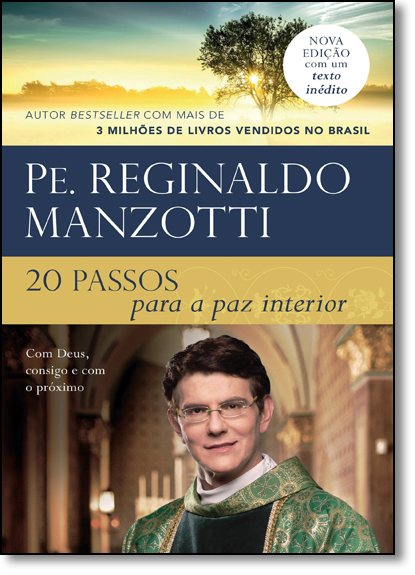 20 Passos Para a Paz Interior: Com Deus, Consigo e Com o Próximo, livro de Padre Reginaldo Manzotti