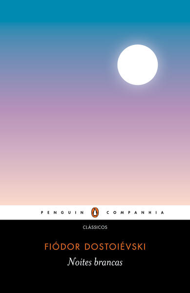 Noites brancas. Romance sentimental (Das memórias de um sonhador), livro de Fiódor Dostoiévski
