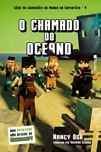 Chamado do Oceano, O: Uma Aventura Não Oficial de Minecraft - Coleção Os Guardiões do Mundo da Super, livro de Nancy Osa
