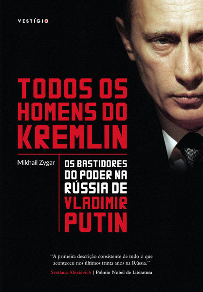 Todos os homens do Kremlin: os bastidores do poder na Rússia de Vladimir Putin, livro de Mikhail Zygar