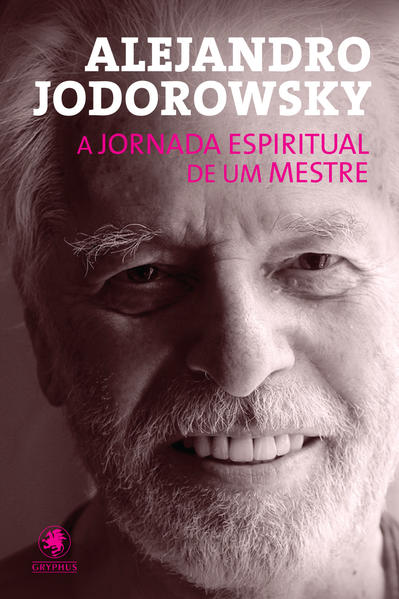 Jornada Espiritual de um Mestre, A, livro de Alejandro Jodorowsky