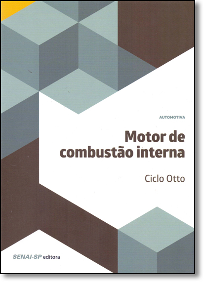 Motor De Combustão Interna: Ciclo Otto, livro de Editora Senai