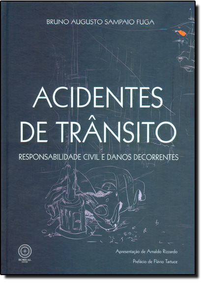 Acidentes de Trânsito: Responsabilidade Civil e Danos Decorrentes, livro de Bruno Augusto Sampaio Fuga