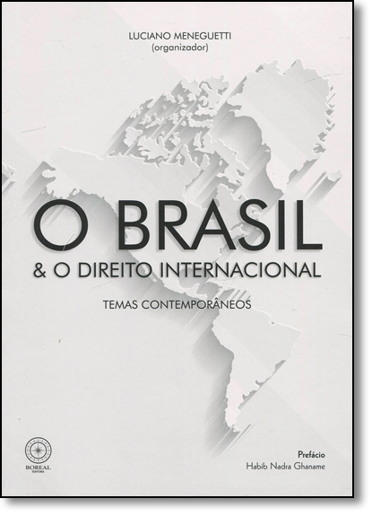 Brasil & o Direito Internacional, O: Temas Contemporâneos, livro de Luciano Meneguetti Pereira