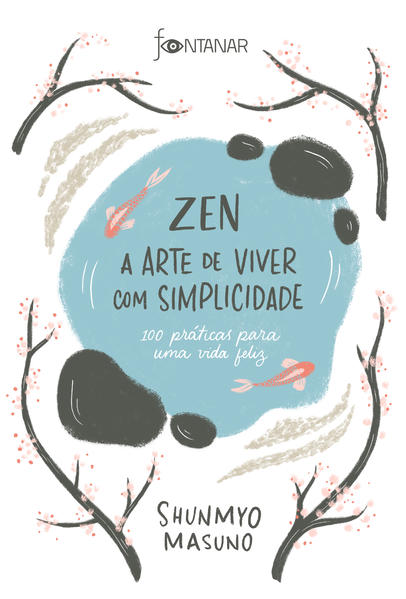 Zen – A arte de viver com simplicidade. 100 práticas para uma vida feliz, livro de Shunmyo Masuno