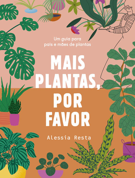 Mais plantas, por favor. Um guia para pais e mães de plantas, livro de Alessia Resta