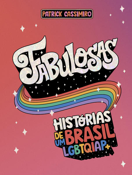 Fabulosas. Histórias de um Brasil LGBTQIAP+, livro de Patrick Cassimiro