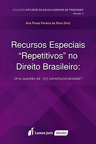 Recursos Especiais Repetitivos no Direito Brasileiro: Uma Questão de Inconstitucionalidade?, livro de Ana Paula Pereira da Silva Diniz