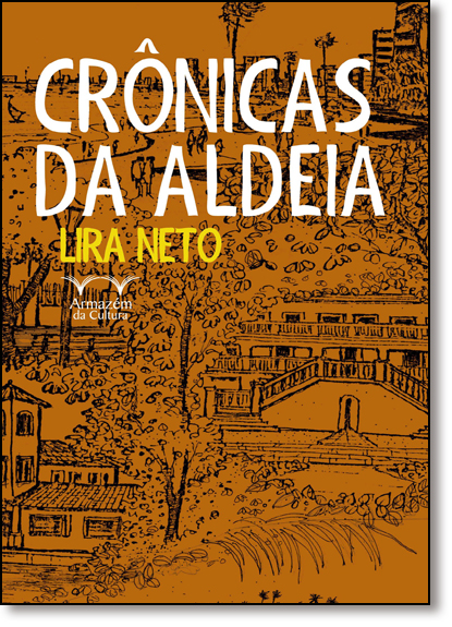 Crônicas da Aldeia, livro de Lira Neto