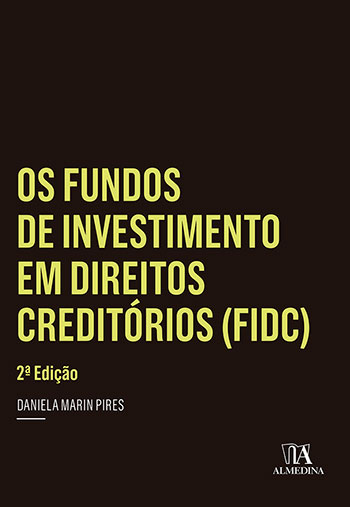 Os fundos de investimento em direitos creditórios (FIDC) - 2ª edição, livro de Daniela Marin Pires