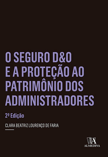 O seguro D&O e a proteção ao patrimônio dos administradores - 2ª edição, livro de Clara Beatriz Lourenço de Faria