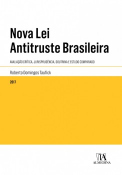 Nova Lei Antitruste Brasileira - Avaliação Crítica, Jurisprudência, Doutrina e Estudo Comparado, livro de Roberto Domingos Tauffick