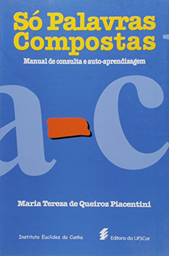 So Palavras Compostas - Manual De Consulta E Auto-Aprendizagem, livro de Maria Tereza De Queiroz Piacentini
