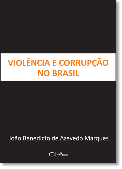 Violência e Corrupção no Brasil, livro de Joao Benetido de Azevedo Marques