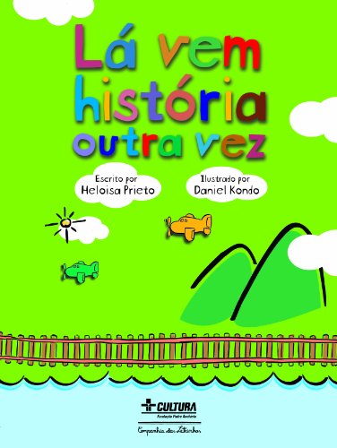 LÁ VEM HISTÓRIA OUTRA VEZ, livro de Heloisa Prieto