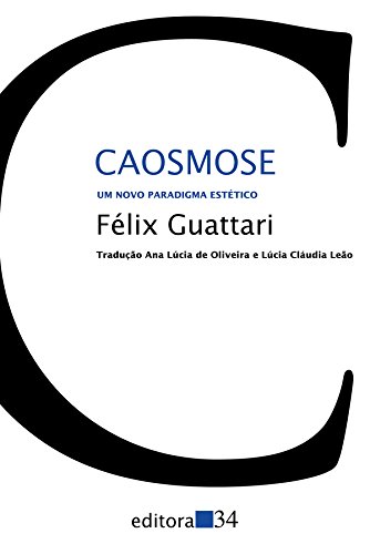 Caosmose - Um novo paradigma estético, livro de Félix Guattari