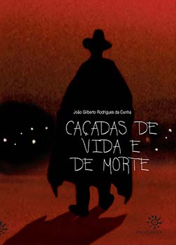 Caçadas de vida e de morte, livro de João Gilberto Rodrigues da Cunha