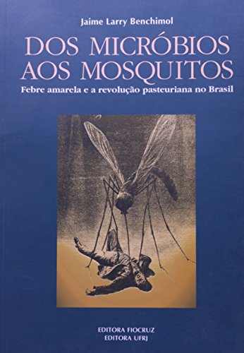 Dos Micróbios aos Mosquitos, livro de Jaime Larry Benchimol